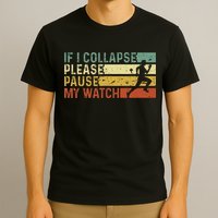 Funny Runner If I Collapse Please Pause My Watch Running T-Shirt