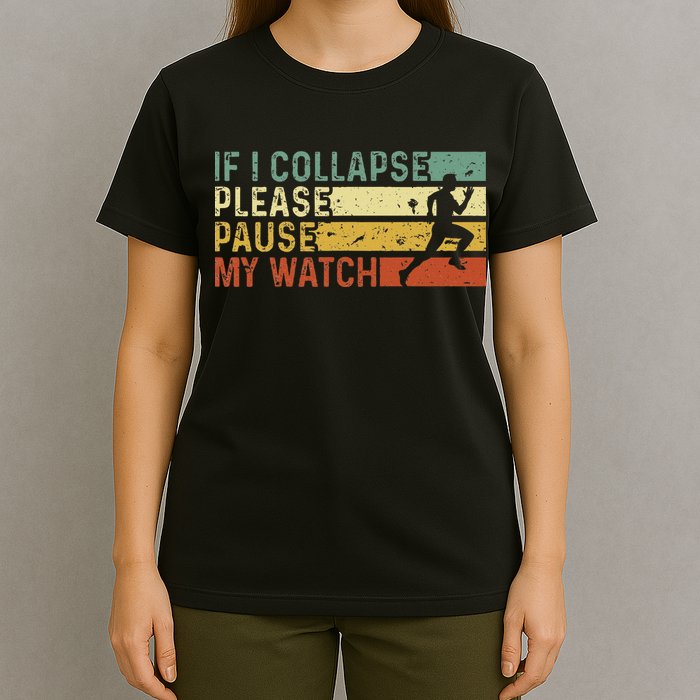 Funny Runner If I Collapse Please Pause My Watch Running T-Shirt