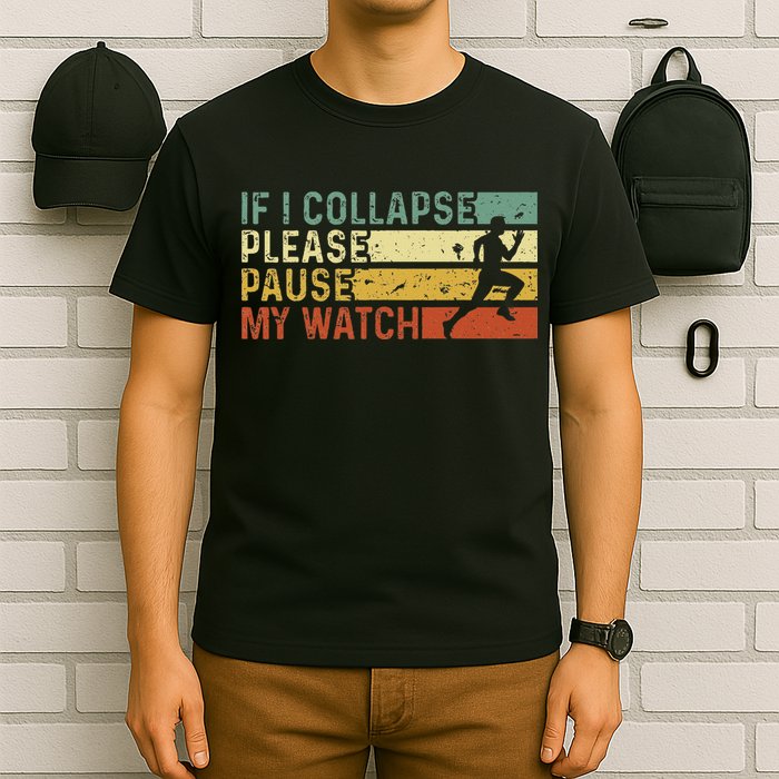 Funny Runner If I Collapse Please Pause My Watch Running T-Shirt
