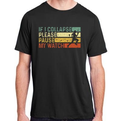 Funny Runner If I Collapse Please Pause My Watch Running Adult ChromaSoft Performance T-Shirt