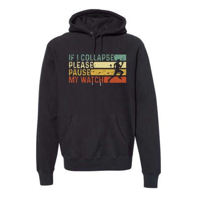 Funny Runner If I Collapse Please Pause My Watch Running Premium Hoodie