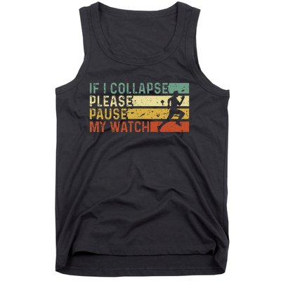 Funny Runner If I Collapse Please Pause My Watch Running Tank Top