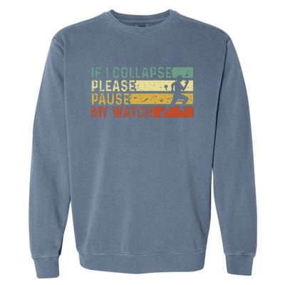 Funny Runner If I Collapse Please Pause My Watch Running Garment-Dyed Sweatshirt