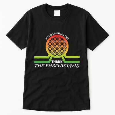 Funny Reading If You Can Read This Thank Phoenicians Lover Tall T-Shirt