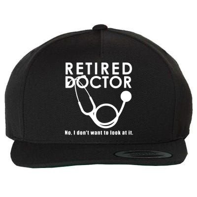 Funny Retired I Dont Want To Look At It Doctor Retirement Wool Snapback Cap