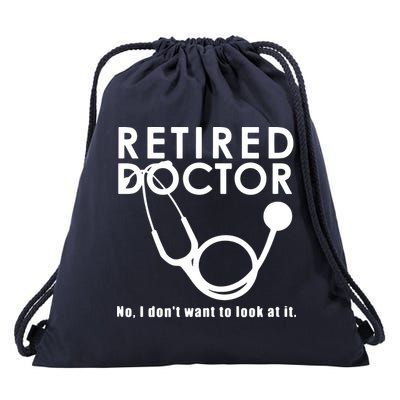 Funny Retired I Dont Want To Look At It Doctor Retirement Drawstring Bag