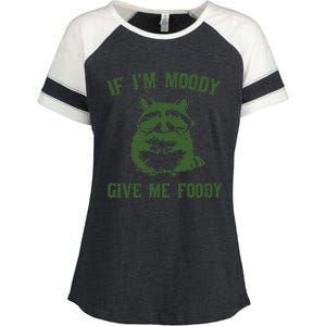 Funny Raccoon If Im Moody Give Me Foody Gift Enza Ladies Jersey Colorblock Tee