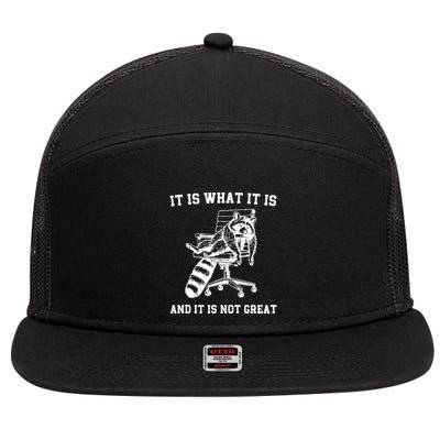 Funny Raccoon It Is What It Is And It Is Not Great Sarcastic Quote 7 Panel Mesh Trucker Snapback Hat