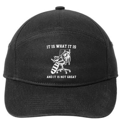 Funny Raccoon It Is What It Is And It Is Not Great Sarcastic Quote 7-Panel Snapback Hat