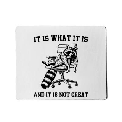 Funny Raccoon It Is What It Is And It Is Not Great Sarcastic Quote Mousepad