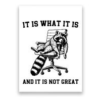 Funny Raccoon It Is What It Is And It Is Not Great Sarcastic Quote Poster