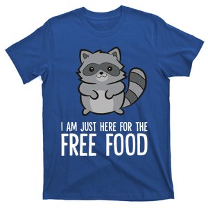 Funny Raccoon I Am Just Here For The Free Food Great Gift T-Shirt