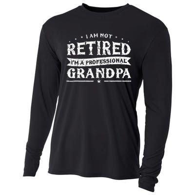 Funny Retiree Im Not Retired Im A Professional Grandpa Cooling Performance Long Sleeve Crew