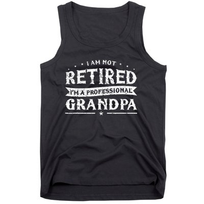 Funny Retiree Im Not Retired Im A Professional Grandpa Tank Top