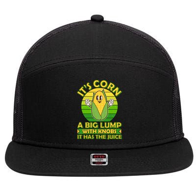 Funny Retro It's Corn A Big Lump With Knobs It Has The Juice 7 Panel Mesh Trucker Snapback Hat