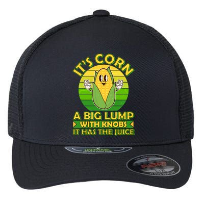 Funny Retro It's Corn A Big Lump With Knobs It Has The Juice Flexfit Unipanel Trucker Cap