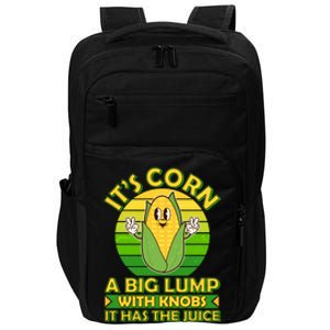 Funny Retro It's Corn A Big Lump With Knobs It Has The Juice Impact Tech Backpack