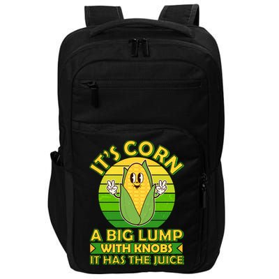 Funny Retro It's Corn A Big Lump With Knobs It Has The Juice Impact Tech Backpack