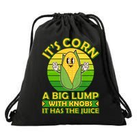 Funny Retro It's Corn A Big Lump With Knobs It Has The Juice Drawstring Bag