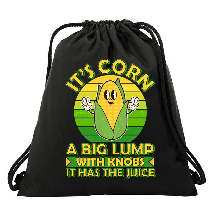 Funny Retro It's Corn A Big Lump With Knobs It Has The Juice Drawstring Bag