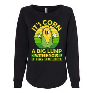 Funny Retro It's Corn A Big Lump With Knobs It Has The Juice Womens California Wash Sweatshirt