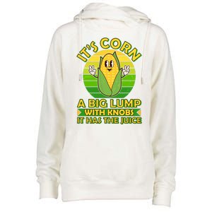 Funny Retro It's Corn A Big Lump With Knobs It Has The Juice Womens Funnel Neck Pullover Hood