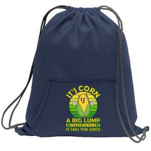 Funny Retro It's Corn A Big Lump With Knobs It Has The Juice Sweatshirt Cinch Pack Bag