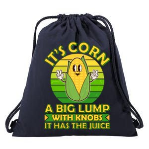 Funny Retro It's Corn A Big Lump With Knobs It Has The Juice Drawstring Bag