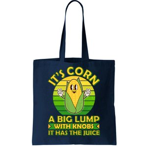 Funny Retro It's Corn A Big Lump With Knobs It Has The Juice Tote Bag