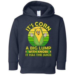 Funny Retro It's Corn A Big Lump With Knobs It Has The Juice Toddler Hoodie