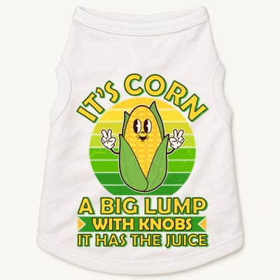 Funny Retro It's Corn A Big Lump With Knobs It Has The Juice Doggie Tank