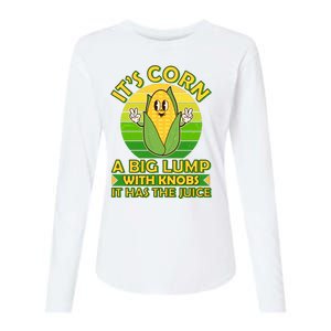 Funny Retro It's Corn A Big Lump With Knobs It Has The Juice Womens Cotton Relaxed Long Sleeve T-Shirt