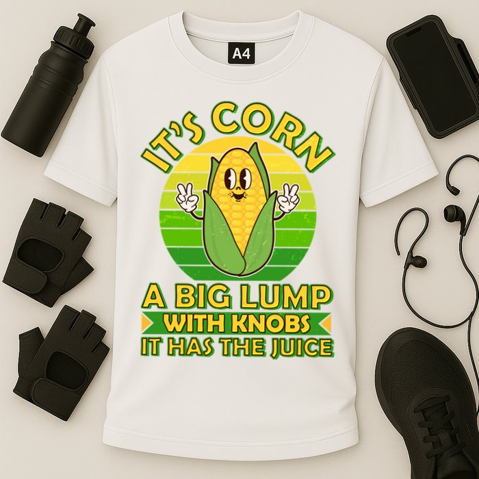 Funny Retro It's Corn A Big Lump With Knobs It Has The Juice Performance Shirt