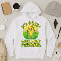 Funny Retro It's Corn A Big Lump With Knobs It Has The Juice Hoodie