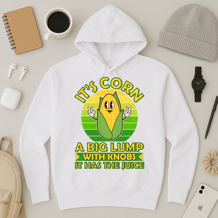 Funny Retro It's Corn A Big Lump With Knobs It Has The Juice Hoodie