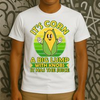 Funny Retro It's Corn A Big Lump With Knobs It Has The Juice T-Shirt