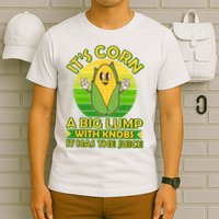 Funny Retro It's Corn A Big Lump With Knobs It Has The Juice T-Shirt