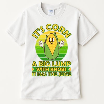 Funny Retro It's Corn A Big Lump With Knobs It Has The Juice Tall T-Shirt