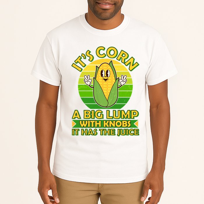 Funny Retro It's Corn A Big Lump With Knobs It Has The Juice Tall T-Shirt