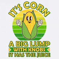 Funny Retro It's Corn A Big Lump With Knobs It Has The Juice Button