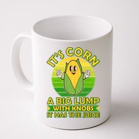 Funny Retro It's Corn A Big Lump With Knobs It Has The Juice Mug