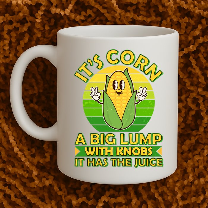 Funny Retro It's Corn A Big Lump With Knobs It Has The Juice Mug