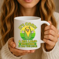 Funny Retro It's Corn A Big Lump With Knobs It Has The Juice Mug