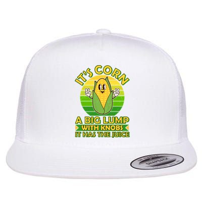 Funny Retro It's Corn A Big Lump With Knobs It Has The Juice Flatbill Hat