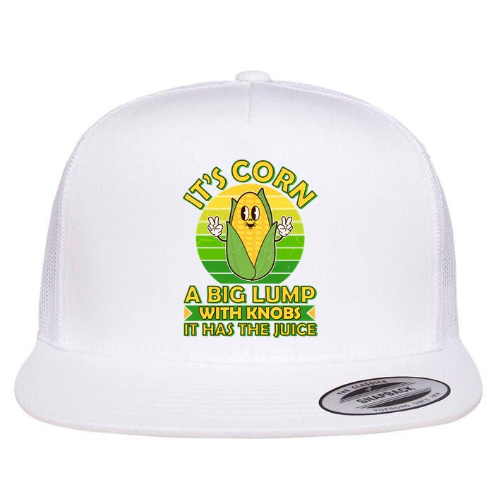 Funny Retro It's Corn A Big Lump With Knobs It Has The Juice Flatbill Hat