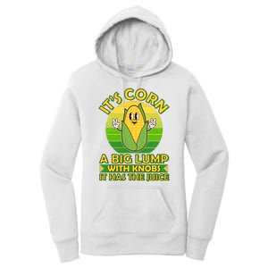 Funny Retro It's Corn A Big Lump With Knobs It Has The Juice Women's Pullover Hoodie