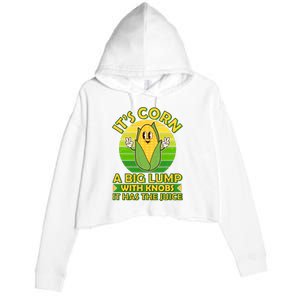 Funny Retro It's Corn A Big Lump With Knobs It Has The Juice Crop Fleece Hoodie