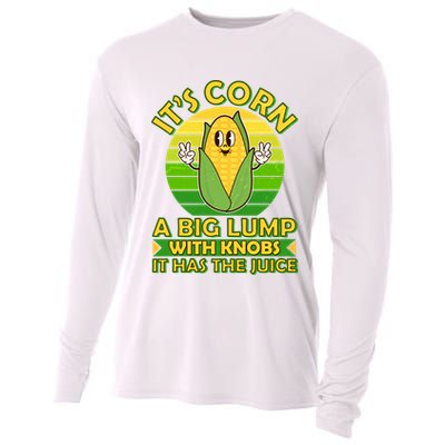 Funny Retro It's Corn A Big Lump With Knobs It Has The Juice Cooling Performance Long Sleeve Crew