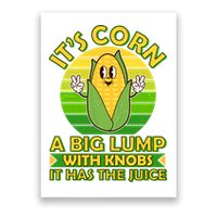 Funny Retro It's Corn A Big Lump With Knobs It Has The Juice Poster