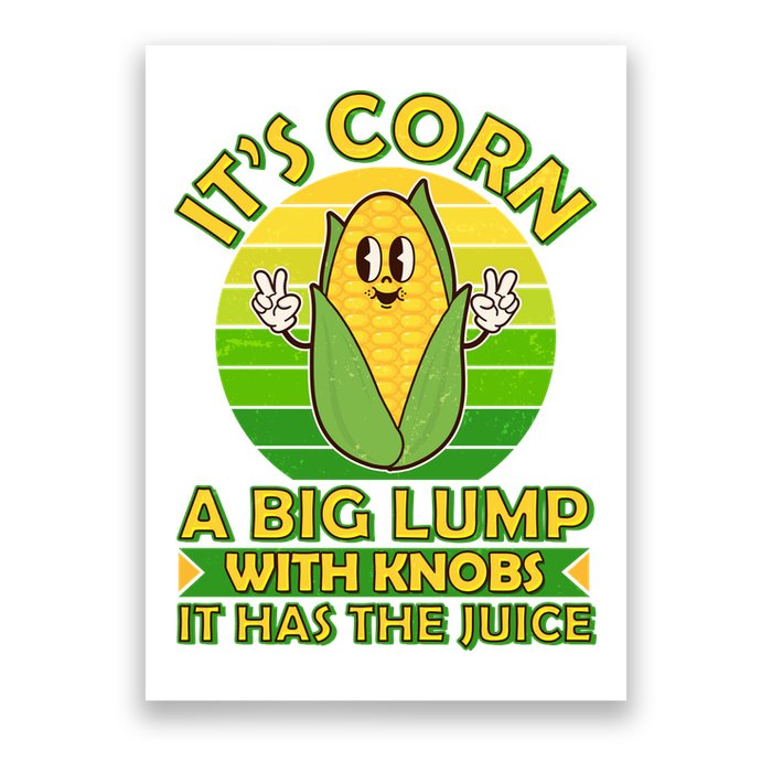 Funny Retro It's Corn A Big Lump With Knobs It Has The Juice Poster